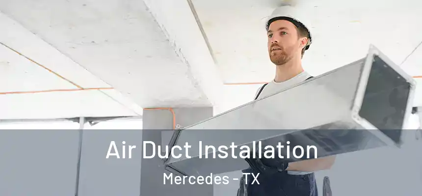  Air Duct Installation Mercedes - TX