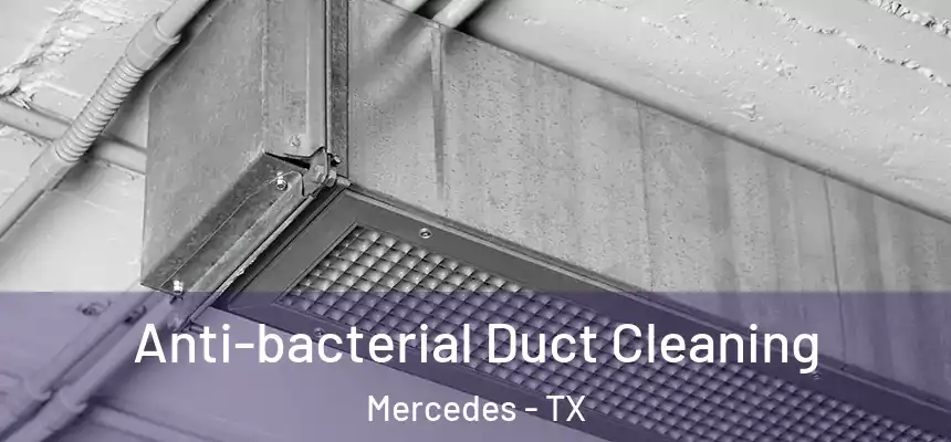  Anti-bacterial Duct Cleaning Mercedes - TX