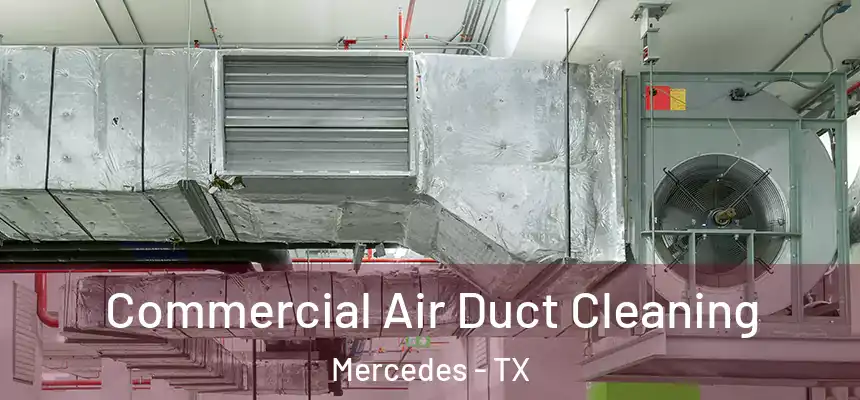  Commercial Air Duct Cleaning Mercedes - TX