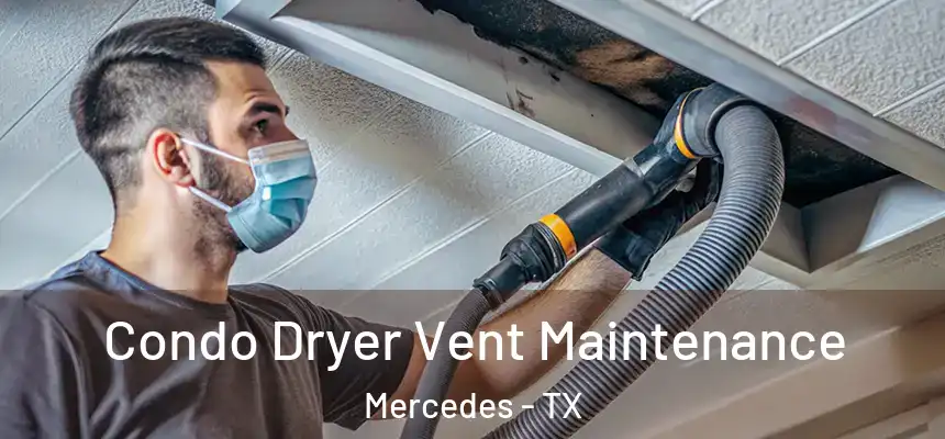  Condo Dryer Vent Maintenance Mercedes - TX