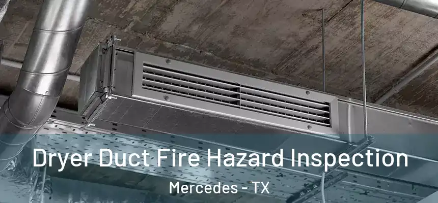  Dryer Duct Fire Hazard Inspection Mercedes - TX