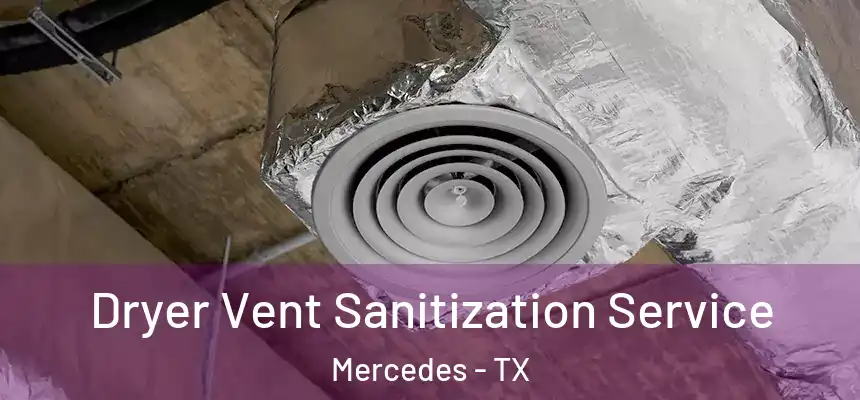  Dryer Vent Sanitization Service Mercedes - TX