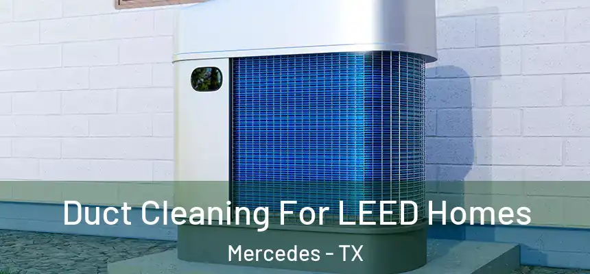  Duct Cleaning For LEED Homes Mercedes - TX