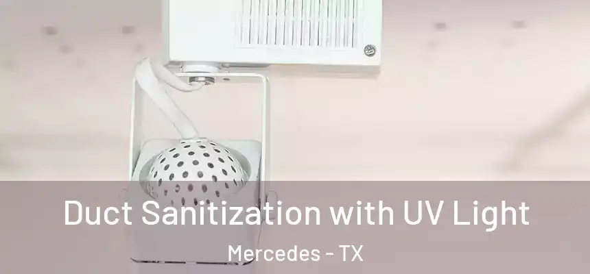  Duct Sanitization with UV Light Mercedes - TX