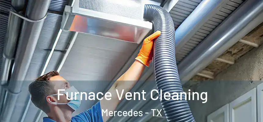  Furnace Vent Cleaning Mercedes - TX