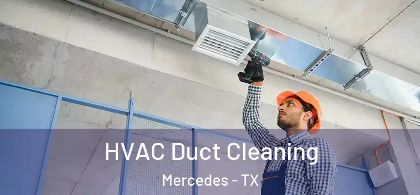  HVAC Duct Cleaning Mercedes - TX