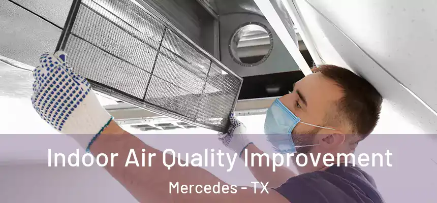  Indoor Air Quality Improvement Mercedes - TX